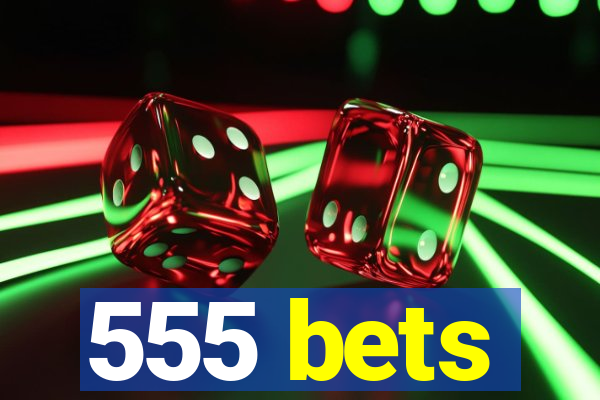 555 bets